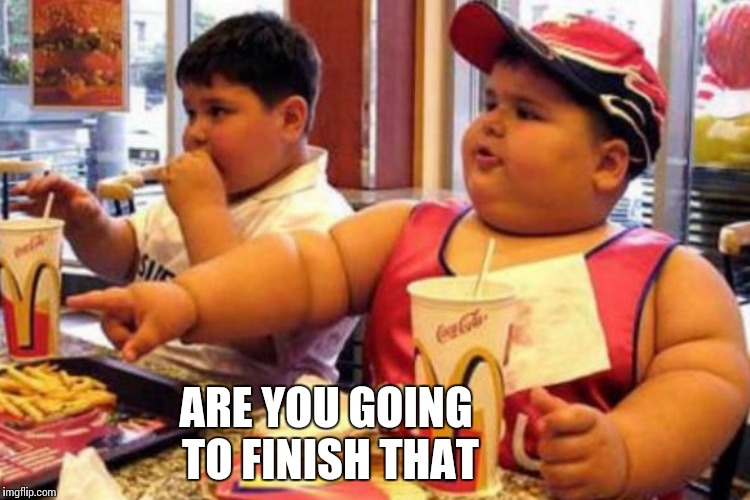 ARE YOU GOING TO FINISH THAT | made w/ Imgflip meme maker
