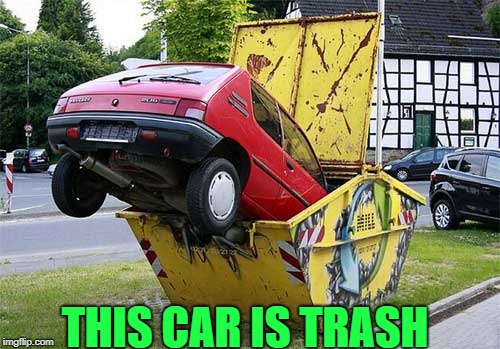 trash car | THIS CAR IS TRASH | image tagged in funny car crash | made w/ Imgflip meme maker