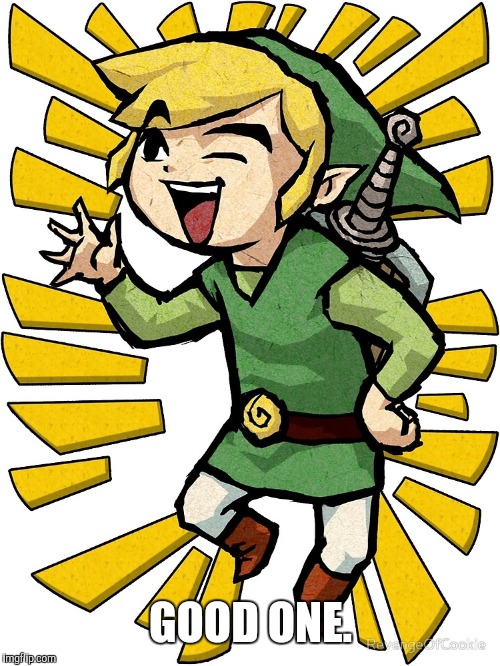 Link laughing | GOOD ONE. | image tagged in link laughing | made w/ Imgflip meme maker