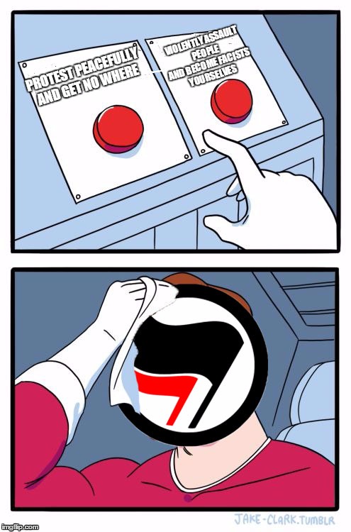 the ANTIFA dilemma  | VIOLENTLY ASSAULT PEOPLE AND BECOME FACISTS YOURSELVES; PROTEST PEACEFULLY AND GET NO WHERE | image tagged in antifa two buttons | made w/ Imgflip meme maker