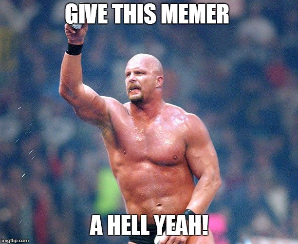 GIVE THIS MEMER A HELL YEAH! | made w/ Imgflip meme maker