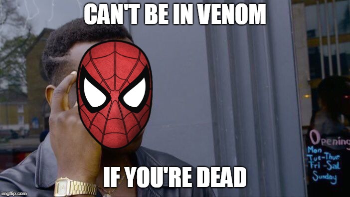 Roll Safe Think About It | CAN'T BE IN VENOM; IF YOU'RE DEAD | image tagged in memes,roll safe think about it | made w/ Imgflip meme maker