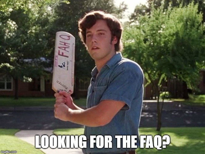 LOOKING FOR THE FAQ? | made w/ Imgflip meme maker