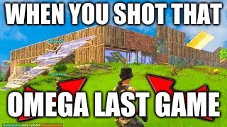 Fortnite | WHEN YOU SHOT THAT; OMEGA LAST GAME | image tagged in fortnite | made w/ Imgflip meme maker