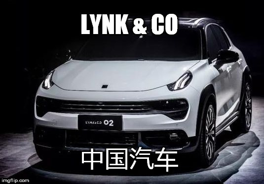 LYNK & CO; 中国汽车 | made w/ Imgflip meme maker