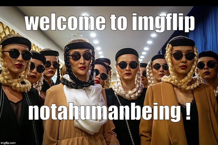 Yes, we're different | welcome to imgflip notahumanbeing ! | image tagged in yes we're different | made w/ Imgflip meme maker