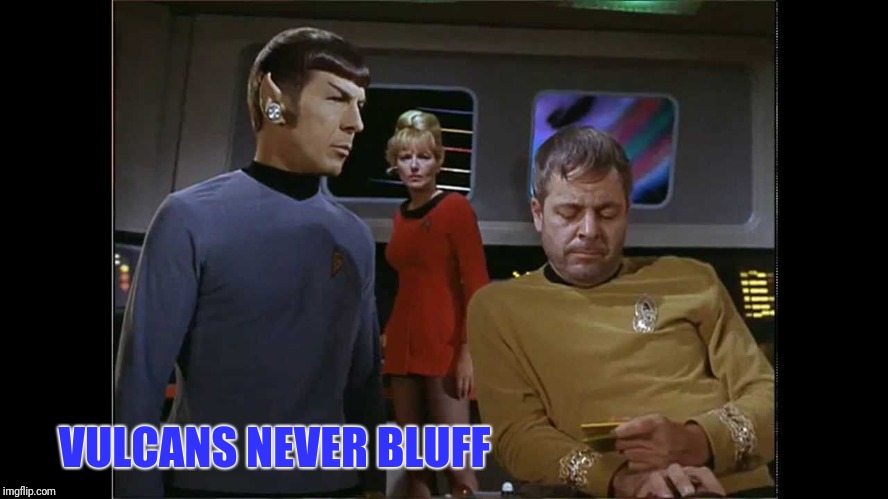 VULCANS NEVER BLUFF | made w/ Imgflip meme maker