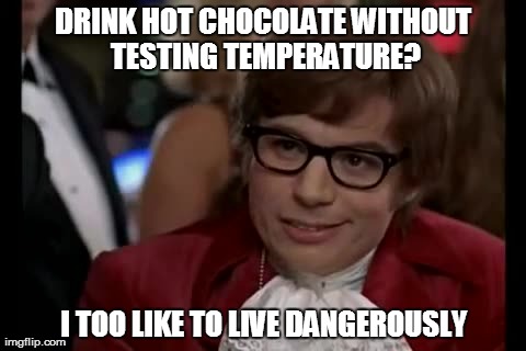 I Too Like To Live Dangerously | image tagged in memes,i too like to live dangerously | made w/ Imgflip meme maker