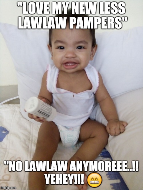 "LOVE MY NEW LESS LAWLAW PAMPERS"; "NO LAWLAW ANYMOREEE..!! 
YEHEY!!! 😁 | image tagged in pampers | made w/ Imgflip meme maker