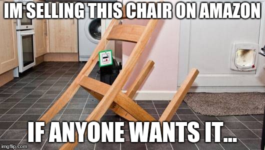 chair for sale... - Imgflip