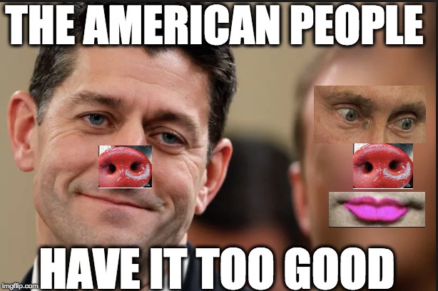 THE AMERICAN PEOPLE; HAVE IT TOO GOOD | image tagged in memes | made w/ Imgflip meme maker