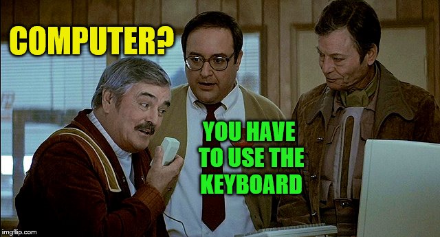 COMPUTER? YOU HAVE TO USE THE KEYBOARD | made w/ Imgflip meme maker