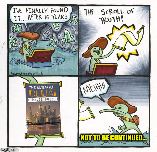 The Scroll Of Truth Meme | NOT TO BE CONTINUED... | image tagged in memes,the scroll of truth | made w/ Imgflip meme maker