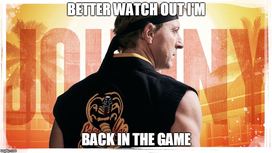 BETTER WATCH OUT I'M; BACK IN THE GAME | made w/ Imgflip meme maker