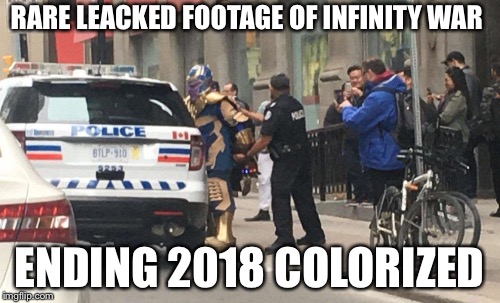 RARE LEACKED FOOTAGE OF INFINITY WAR; ENDING 2018 COLORIZED | made w/ Imgflip meme maker