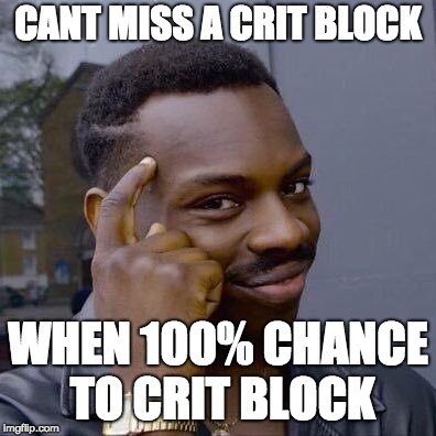 Thinking Black Guy | CANT MISS A CRIT BLOCK; WHEN 100% CHANCE TO CRIT BLOCK | image tagged in thinking black guy | made w/ Imgflip meme maker
