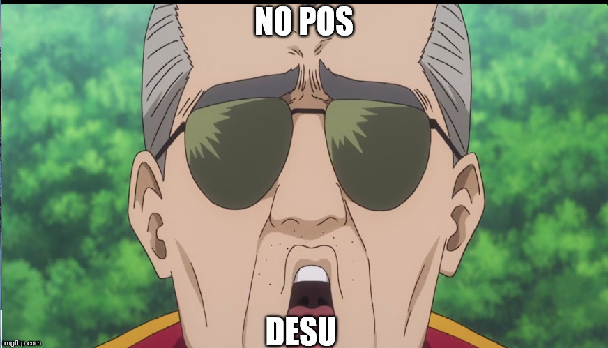 Desu | NO POS; DESU | image tagged in matsudaira meme | made w/ Imgflip meme maker