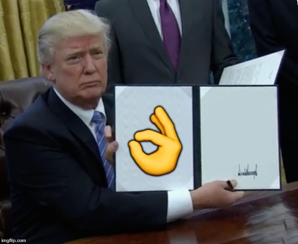 Trump Bill Signing Meme |  👌 | image tagged in memes,trump bill signing,supreme,lenk,piano | made w/ Imgflip meme maker