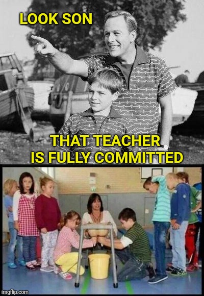 Milking class in the midwest | LOOK SON; THAT TEACHER IS FULLY COMMITTED | image tagged in teacher,milk,school,look son | made w/ Imgflip meme maker