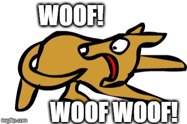 WOOF! WOOF WOOF! | made w/ Imgflip meme maker