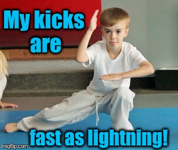 My kicks are fast as lightning! | made w/ Imgflip meme maker