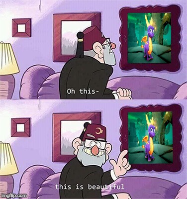 Yes it is Stan. Yes it is... | image tagged in oh this- this is beautiful,spyro,video games,reignited trilogy,gravity falls | made w/ Imgflip meme maker