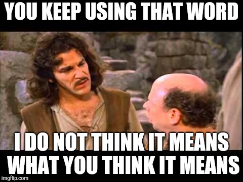 Every time they say "Slams" on the news | YOU KEEP USING THAT WORD; I DO NOT THINK IT MEANS WHAT YOU THINK IT MEANS | image tagged in inigo montoya | made w/ Imgflip meme maker