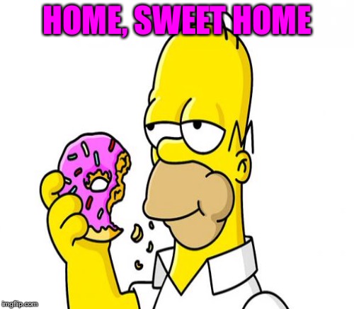HOME, SWEET HOME | made w/ Imgflip meme maker