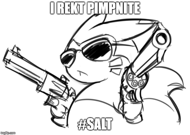 I REKT PIMPNITE; #SALT | made w/ Imgflip meme maker