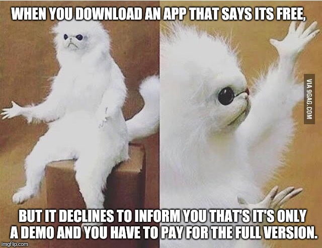 How We All Feel | WHEN YOU DOWNLOAD AN APP THAT SAYS ITS FREE, BUT IT DECLINES TO INFORM YOU THAT'S IT'S ONLY A DEMO AND YOU HAVE TO PAY FOR THE FULL VERSION. | image tagged in confused white monkey,apps,not really,free | made w/ Imgflip meme maker