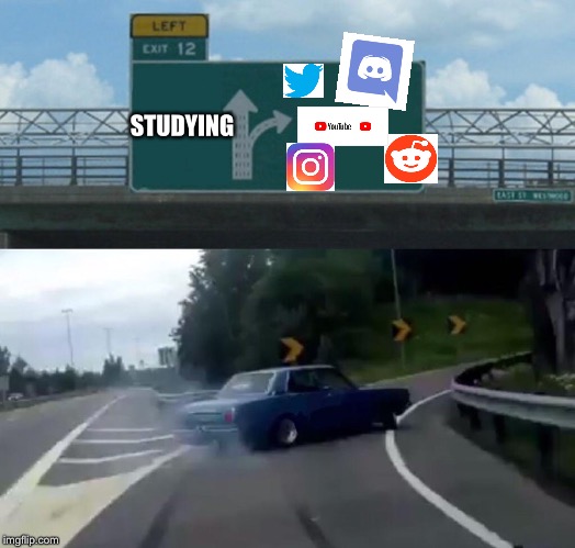 Left Exit 12 Off Ramp Meme | STUDYING | image tagged in memes,left exit 12 off ramp | made w/ Imgflip meme maker