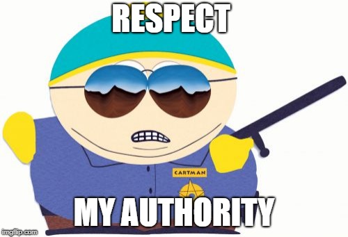 Officer Cartman Meme | RESPECT; MY AUTHORITY | image tagged in memes,officer cartman | made w/ Imgflip meme maker