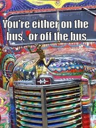 You're either on the bus, 
or off the bus | image tagged in bus | made w/ Imgflip meme maker