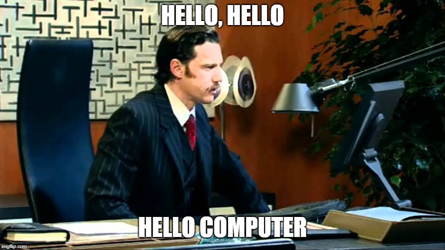 IT Crowd - Modern Day Technology | HELLO, HELLO HELLO COMPUTER | image tagged in it crowd - modern day technology | made w/ Imgflip meme maker