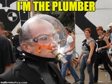 I'M THE PLUMBER | made w/ Imgflip meme maker