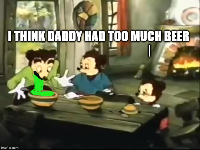 Drunk Spagjet Man | I THINK DADDY HAD TOO MUCH BEER
                                           | | image tagged in somebody toucha my spaghet,drunk,funny,meme day | made w/ Imgflip meme maker