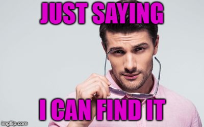 pink shirt | JUST SAYING I CAN FIND IT | image tagged in pink shirt | made w/ Imgflip meme maker