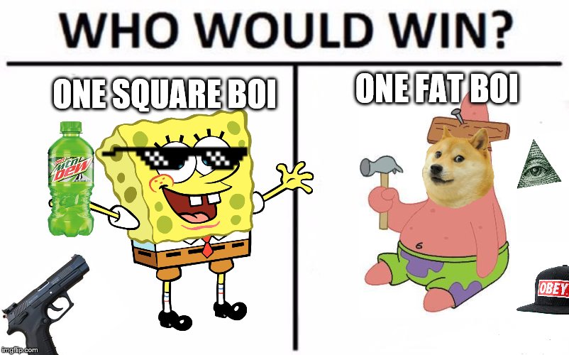 MLG Pat and SpongBoob | ONE FAT BOI; ONE SQUARE BOI | image tagged in i don't want to live on this planet anymore | made w/ Imgflip meme maker