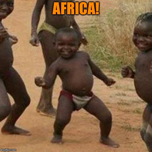 Third World Success Kid Meme | AFRICA! | image tagged in memes,third world success kid | made w/ Imgflip meme maker