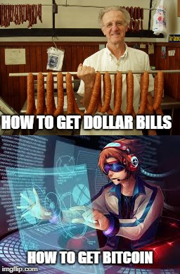 HOW TO GET DOLLAR BILLS HOW TO GET BITCOIN | made w/ Imgflip meme maker