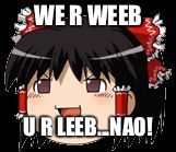 WE R WEEB; U R LEEB...NAO! | image tagged in yuku | made w/ Imgflip meme maker