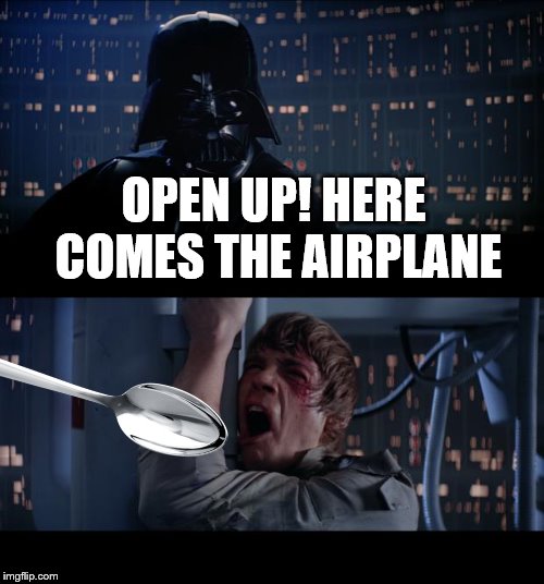 Star Wars No | OPEN UP! HERE COMES THE AIRPLANE | image tagged in memes,star wars no | made w/ Imgflip meme maker