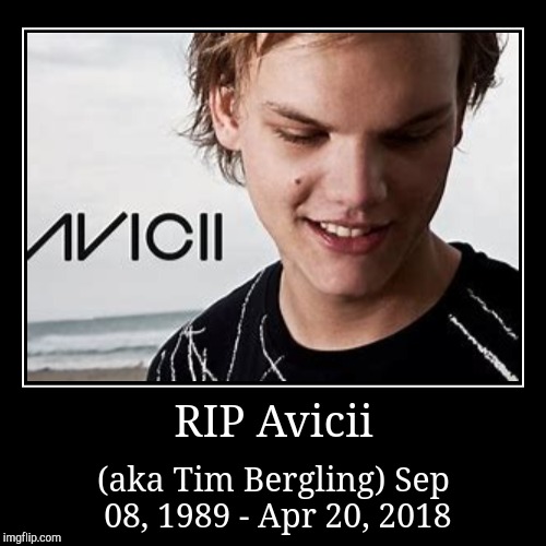 image tagged in demotivationals,rip avicii | made w/ Imgflip demotivational maker