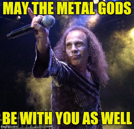 MAY THE METAL GODS BE WITH YOU AS WELL | made w/ Imgflip meme maker