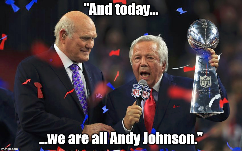 "And today... ...we are all Andy Johnson." | made w/ Imgflip meme maker