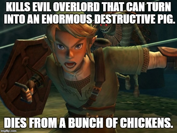 HIYAAH! | KILLS EVIL OVERLORD THAT CAN TURN INTO AN ENORMOUS DESTRUCTIVE PIG. DIES FROM A BUNCH OF CHICKENS. | image tagged in link legend of zelda yelling | made w/ Imgflip meme maker