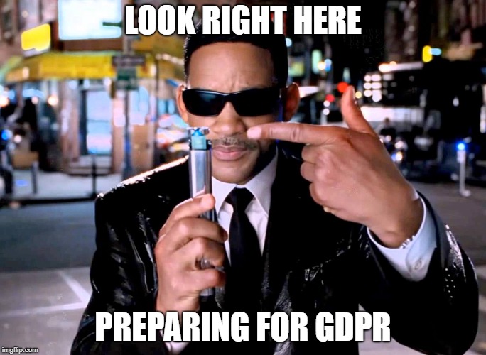 Preparing for GDPR | LOOK RIGHT HERE; PREPARING FOR GDPR | image tagged in gdpr,neuralyzer,mib,wipe memory,forget | made w/ Imgflip meme maker