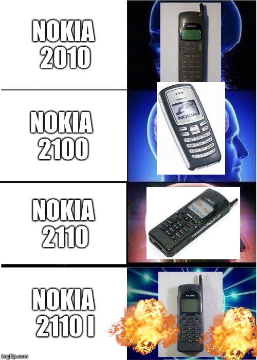 Electronic meme week; a Morgarten event; May 17-24 | NOKIA 2010; NOKIA 2100; NOKIA 2110; NOKIA 2110 I | image tagged in memes,expanding brain,nokia,electronic meme week a morgarten event may 17-24 | made w/ Imgflip meme maker