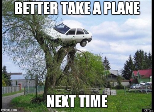 Secure Parking Meme | BETTER TAKE A PLANE; NEXT TIME | image tagged in memes,secure parking | made w/ Imgflip meme maker