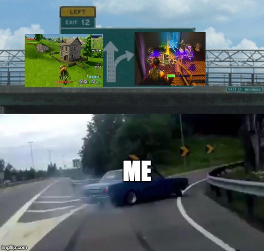 Left Exit 12 Off Ramp Meme | ME | image tagged in memes,left exit 12 off ramp | made w/ Imgflip meme maker